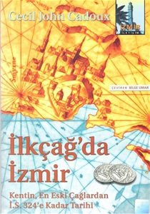 İlkçağ'da İzmir :  Kentin,En Eski Çağlardan İ.S. 324 'e Kadar Tarihi