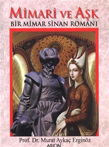 Mimari ve Aşk Bir Mimar Sinan Romanı