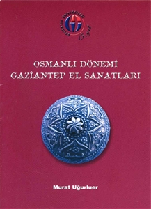 Osmanlı Dönemi Gaziantep El Sanatları
