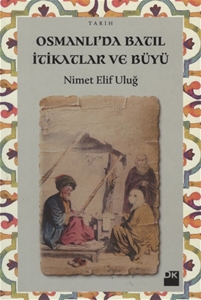 Osmanlı'da Batıl İtikatlar ve Büyü