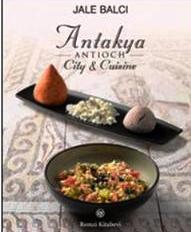Antakya / Antioch - City & Cuisine