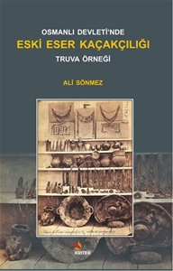 Osmanlı Devleti'nde Eski Eser Kaçakçılığı Truva Örneği