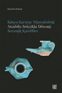 Konya-Karatay Müzesindeki Anadolu Selçuklu Dönemi Seramik Kandiller