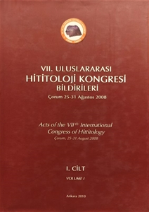 VII.Uluslararası Hititoloji Kongresi Bildirileri Çorum 25-31 Agustos 2008 1.Cilt