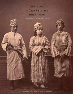 1873 Yılında Türkiye'de Halk Giysileri - Elbise-i Osmaniyye