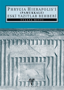 Phrygia Hierapolis'i Pamukkale Eski Yazıtlar Rehberi