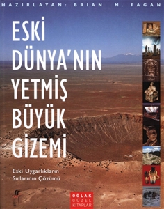 Eski Dünya'nın Yetmiş Büyük Gizemi : Eski Uygarlıkların Sırlarının Çözümü