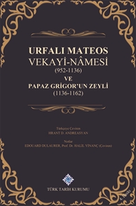Urfalı Mateos Vekayi-Nâmesi(952-1136) ve Papaz Grigor'un Zeyli(1136-1162), 2019