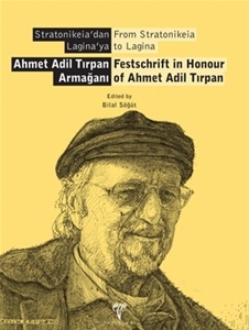 Stratonikeia'dan Laginaya - Ahmet Adil Tırpan Armağanı / From Stratonikeia to Lagina - Festschrift in Honour of Ahmet Adil Tırpan