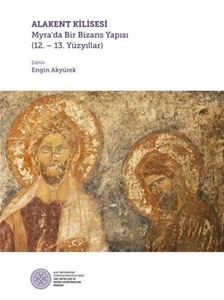 Alakent Kilisesi : Myra’da Bir Bizans Yapısı