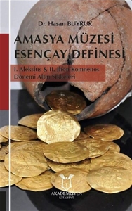 Amasya Müzesi Esençay Definesi - 1. Aleksius ve 2.Jhon Komnenos Dönemi Altın Sikkeleri