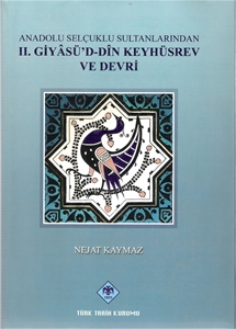 Anadolu Selçuklu Sultanlarından II. Giyasü'd_Din Keyhüsrev ve Devri
