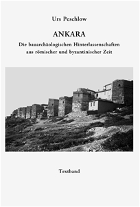 Ankara Die Bauarchäologischen Hinterlassenschaften Aus Römischer und Byzantinischer Zeit (Textband+Tafelband)