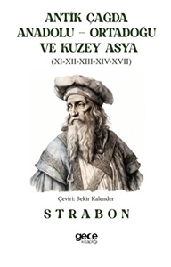 Antik Çağda Anadolu - Ortadoğu ve Kuzey Asya (Kitap XI-XII-XIII-XIV-XV)