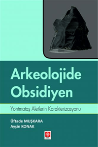 Arkeolojide Obsidiyen - Yontmataş Aletlerin Karakterizasyonu