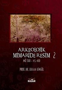 Arkeolojik Mimaride Resim 2 (MÖ 500 - MS 400)