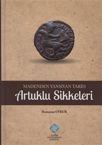 Artuklu Sikkeleri : Madenden Yansıyan Tarih