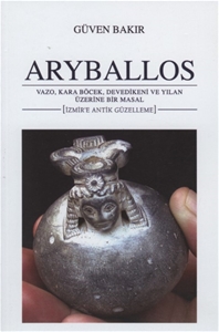Aryballos: Vazo, Kara Böcek, Devedikeni ve Yılan Üzerinde Bir Masal (İzmir'e Antik Güzelleme)