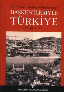 Tarih Öncesinden Günümüze Başkentleriyle TÜRKİYE