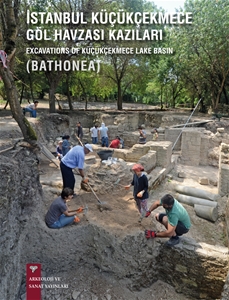 İstanbul Küçükçekmece Göl Havzası Kazıları / Excavations of Küçükçekmece Lake Basin ( BATHONEA) 