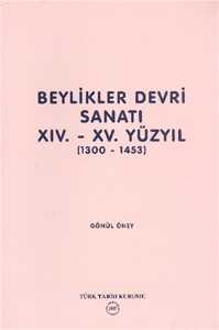 Beylikler Devri Sanatı 14.- 15. Yüzyıl 1300-1453