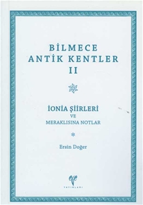 Bilmece Antik Kentler 2 : İonia Şiirleri ve Meraklısına Notlar