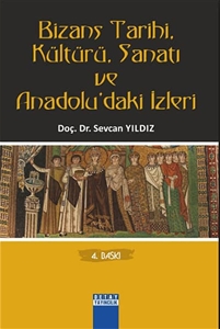 Bizans Tarihi, Kültürü, Sanatı ve Anadolu'daki İzleri