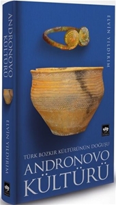 Türk Bozkır Kültürünün Doğuşu - Andronovo Kültürü
