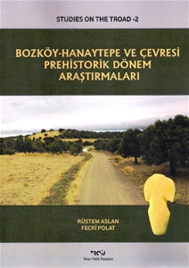 Bozköy-Hanaytepe ve Çevresi Prehistorik Dönem Araştırmaları