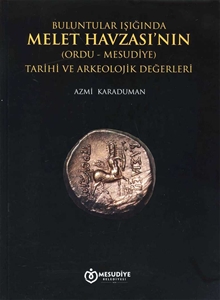 Buluntular Işığında Melet Havzası'nın(Ordu-Mesudiye) Tarihi ve Arkeolojik Değerleri