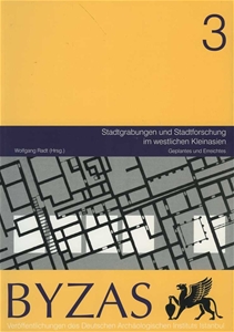 BYZAS 3 - Stadtgrabungen und Stadtforschung im westlichen Kleinasien. Geplantes und Erreichtes