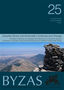 BYZAS 25 Zwischen Bruch und Kontinuitaet Architektur in Kleinasien am Übergang vom Hellenismus zur römischen Kaiserzeit