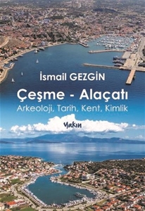 Çeşme-Alaçatı: Arkeoloji Tarih Kent Kimlik