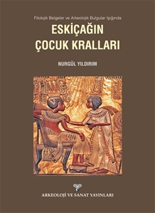 Filolojik Belgeler  ve Arkeolojik Bulgular Işığında Eskiçağın Çocuk Kralları