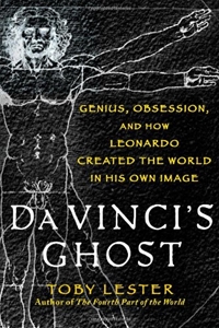 Da Vinci's Ghost: Genius, Obsession, and How Leonardo Created the World in His Own Image