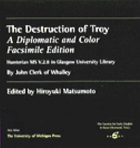 The Destruction of Troy : A Diplomatic and Color Facsimile Edition