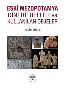 Eski Mezopotamya Dini Ritüeller ve Kullanılan Objeler