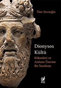 Dionysos Kültü - Kökenleri ve Anlamı Üzerine Bir İnceleme