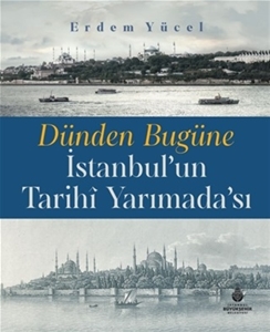 Dünden Bugüne İstanbul'un Tarihi Yarımadası