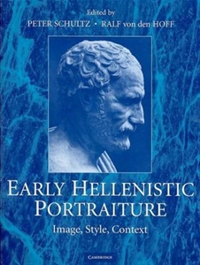 Early Hellenistic Portraiture: Image, Style, Context