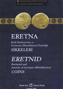 Eretna Kadı Burhanettin ve Erzican (Mutahhaten) Emirliği Sikkeleri Erentnid Burhanid and Amirate of Arzininjan (Mutahharten)