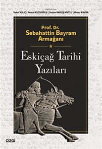 Prof. Dr. Sebahattin Bayram Armağanı - Eskiçağ Tarihi Yazıları