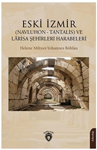 Eski İzmir - (Navluhon - Tantalis) ve Lârisa Şehirleri Harabeleri