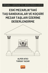 İmranlı (Ümraniye) Boğazören Köyü Eski Mezarlık’taki Taş Sandukalar ve Koçgiri Mezar Taşları Üzerine Değerlendirme