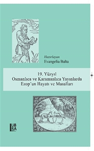 19. Yüzyıl Osmanlıca ve Karamanlıca Yayınlarda Ezop’un Hayatı ve Masalları