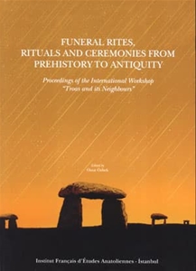 Funeral Rites, Rituals and Ceremonies from Prehistory to Antiquity