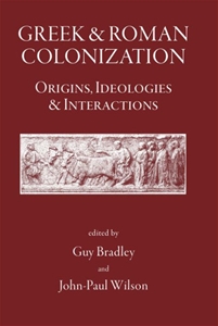 Greek and Roman Colonisation: Origins, Ideologies and Interactions 