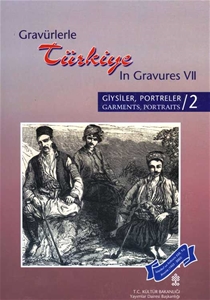 Gravürlerle Türkiye VII Giysiler, Portreler 2 / Gravures In Turkey VII Garments, Portraits 2
