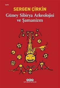 Güney Sibirya Arkeolojisi ve Şamanizm