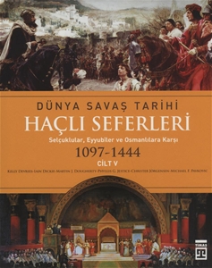 Haçlı Seferleri (1097-1444) : Dünya Savaş Tarihi 5